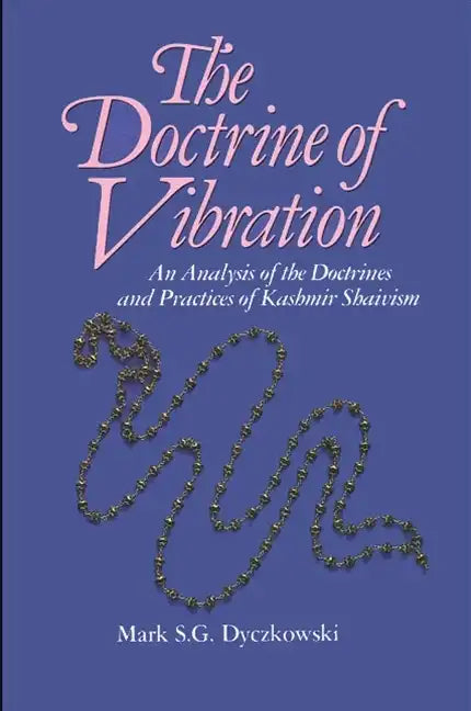 The Doctrine of Vibration: An Analysis of the Doctrines and Practices Associated with Kashmir Shaivism - Paperback