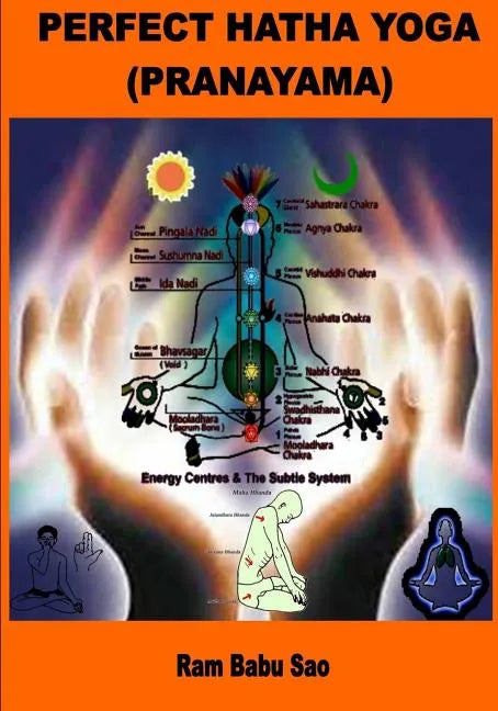 Perfect Hatha Yoga (Pranayama): Yoga Pranayama - Paperback by Ram Babu Sao