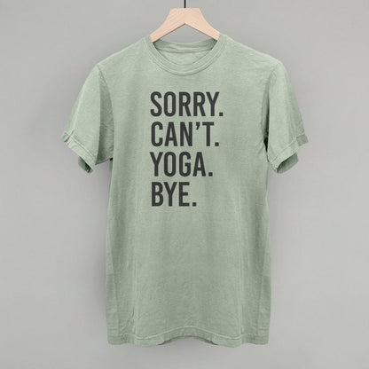 Sorry Can't Yoga Bye shirt