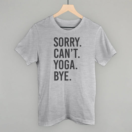 Sorry Can't Yoga Bye shirt