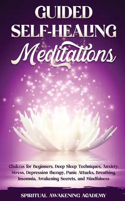 Guided Self-Healing Meditations: Chakras for Beginners, Deep Sleep Techniques, Anxiety, Stress, Depression therapy, Panic Attacks, Breathing, insomnia - Paperback - Ethereal Essentials