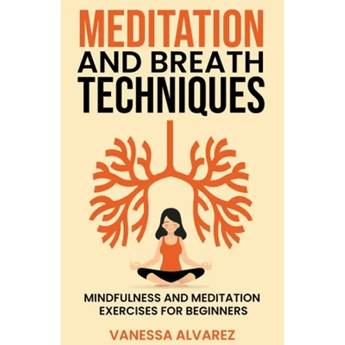 Meditation and Breath Techniques: Mindfulness and Meditation Exercises For Beginners - Paperback - Ethereal Essentials