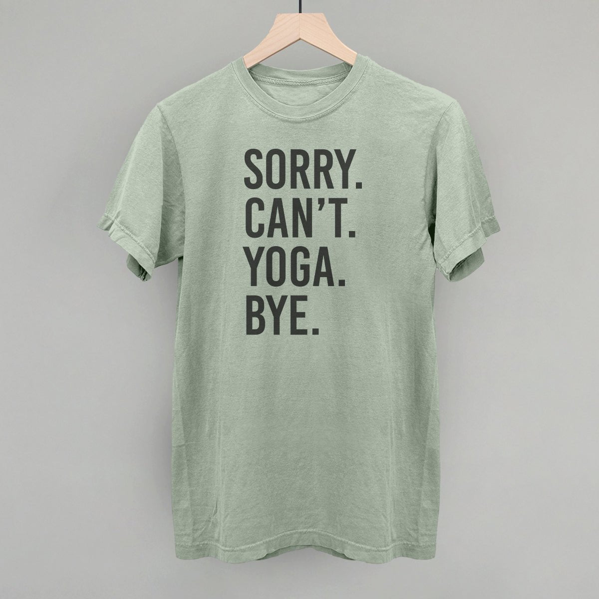 Sorry Can't Yoga Bye shirt - Ethereal Essentials
