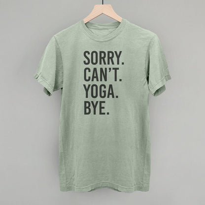 Sorry Can't Yoga Bye shirt - Ethereal Essentials