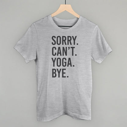 Sorry Can't Yoga Bye shirt - Ethereal Essentials